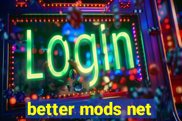 better mods net